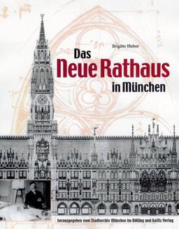 Das Neue Rathaus in München. Georg von Hauberrisser (1841-1922) und sein Hauptwerk