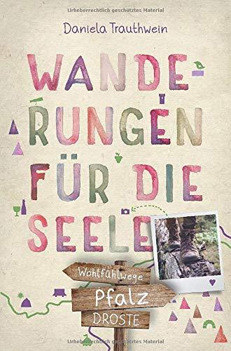 Pfalz. Wanderungen für die Seele: Wohlfühlwege