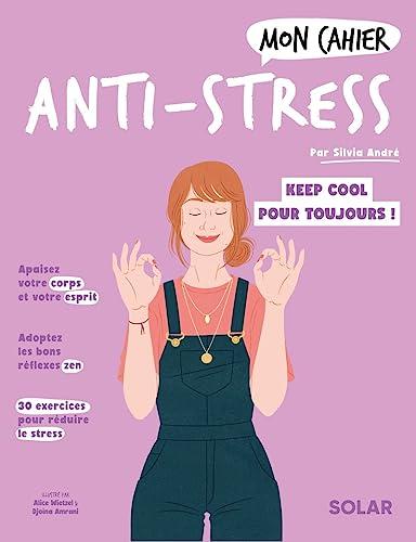 Mon cahier anti-stress : cultivez une vie plus sereine !