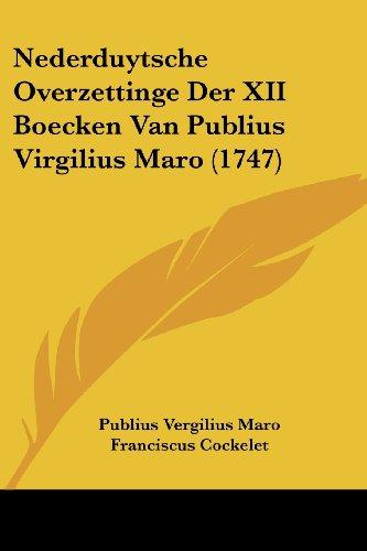 Nederduytsche Overzettinge Der XII Boecken Van Publius Virgilius Maro (1747)