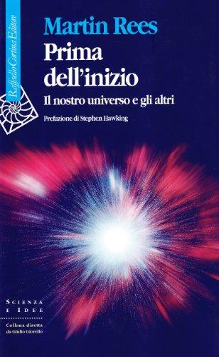 Prima dell'inizio. Il nostro universo e gli altri (Scienza e idee)