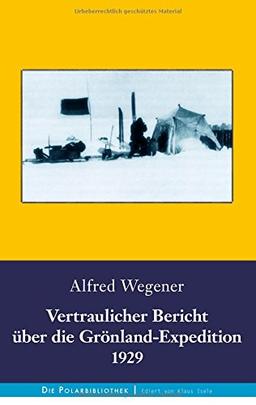 Vertraulicher Bericht über die Grönland-Expedition 1929 (Die Polarbibliothek)