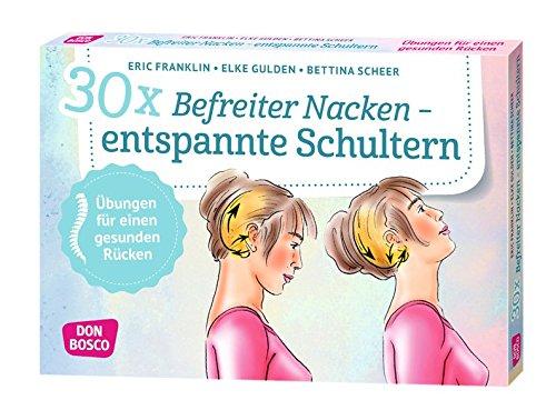 30 x Befreiter Nacken ― entspannte Schultern: Übungen für einen gesunden Rücken (Körperarbeit und innere Balance / 30 Ideen auf Bildkarten)