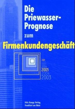 Die Priewasser-Prognose zum Firmenkundengeschäft: Ergebnisse der Expertenbefragung 2000 zur Zukunft des Firmenkundengeschäfts