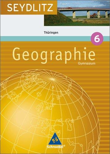 Seydlitz Geographie - Ausgabe 2004 für Gymnasien: Seydlitz Geographie - Ausgabe 2005 für Gymnasien in Thüringen: Schülerband 6 ( Kl. 10 ): Ausgabe 2005 ( Klasse 10 )