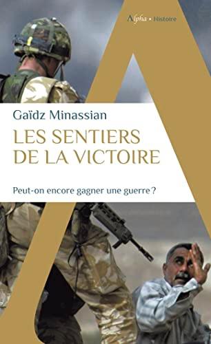 Les sentiers de la victoire : peut-on encore gagner une guerre ?