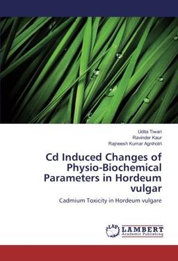 Cd Induced Changes of Physio-Biochemical Parameters in Hordeum vulgar: Cadmium Toxicity in Hordeum vulgare