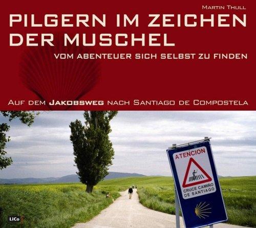 Pilgern im Zeichen der Muschel: Auf dem Jakobsweg nach Santiago de Compostela