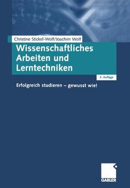 Wissenschaftliches Arbeiten und Lerntechniken: Erfolgreich studieren - gewusst wie!