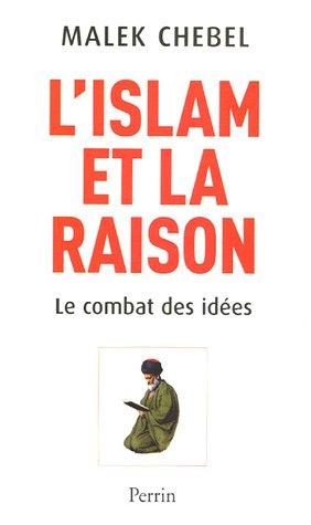 L'islam et la raison : le combat des idées