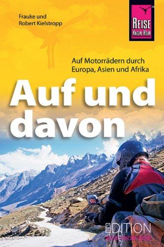 Auf und davon - Auf Motorrädern durch Europa, Asien und Afrika