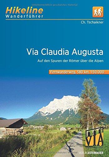 Fernwanderweg Via Claudia Augusta: Auf den Spuren der Römer über die Alpen (Hikeline /Wanderführer)