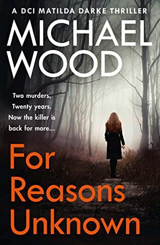 For Reasons Unknown: A gripping crime debut that keeps you guessing until the last page (DCI Matilda Darke, Book 1)