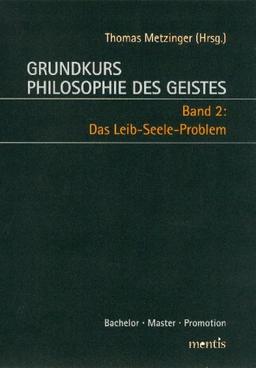 Grundkurs Philosophie des Geistes 2: Das Leib-Seele-Problem