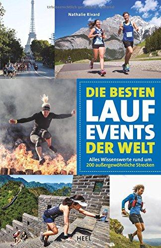 Die besten Lauf-Events der Welt: Alles Wissenswerte rund um 200 außergewöhnliche Strecken