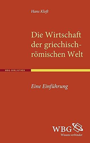 Die Wirtschaft der griechisch-römischen Welt: Eine Einführung