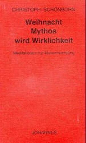 Weihnacht - Mythos wird Wirklichkeit: Meditationen zur Menschwerdung (Sammlung Kriterien)