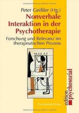 Nonverbale Interaktion in der Psychotherapie. Forschung und Relevanz im therapeutischen Prozess