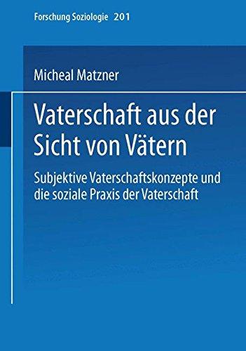 Vaterschaft aus der Sicht von Vätern (Forschung Soziologie) (German Edition)