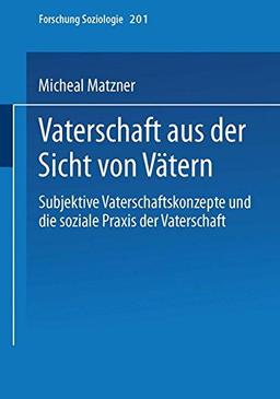 Vaterschaft aus der Sicht von Vätern (Forschung Soziologie) (German Edition)