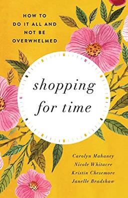 Shopping For Time: How to Do It All and Not Be Overwhelmed