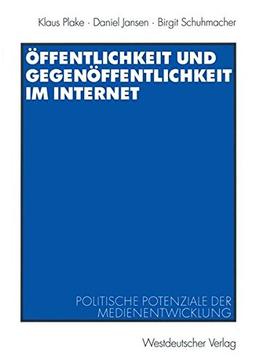 Öffentlichkeit und Gegenöffentlichkeit im Internet. Politische Potentiale der Medienentwicklung