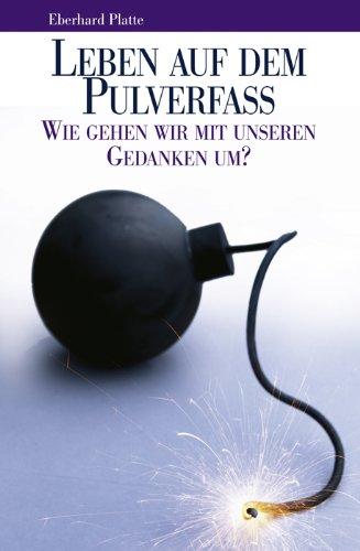 Leben auf dem Pulverfass: Wie gehen wir mit unseren Gedanken um?