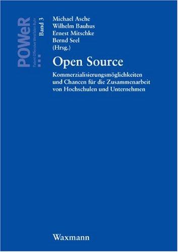 Open Source: Kommerzialisierungsmöglichkeiten und Chancen für die Zusammenarbeit von Hochschulen und Unternehmen