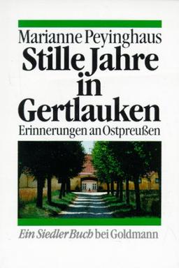 Stille Jahre in Gertlauken. Erinnerungen an Ostpreußen