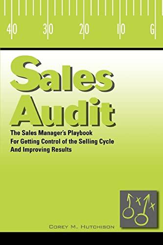 Sales Audit: The Sales Manager's Playbook for Getting Control of the Selling Cycle and Improving Results