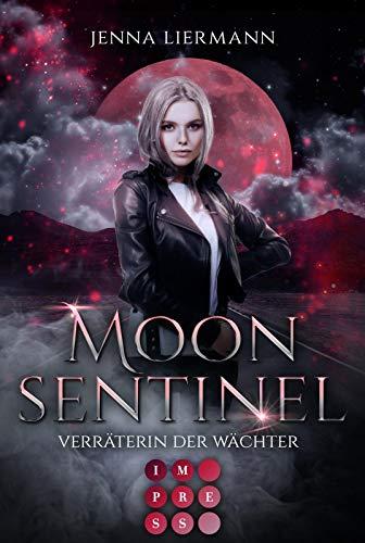 Moon Sentinel. Verräterin der Wächter: Biker-Liebesroman in düsterem Urban-Fantasy-Setting