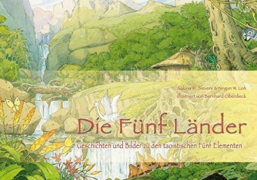 Die Fünf Länder: Geschichten und Bilder zu den taoistischen Fünf Elementen