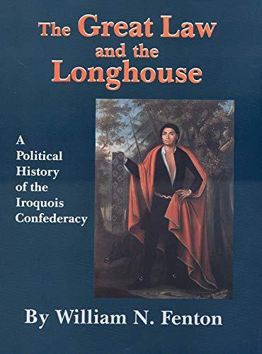 Great Law and the Longhouse: A Political History of the Iroquois Confederacy (Civilization of the American Indian (Paperback))