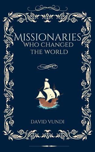 Missionaries: Who Changed the World