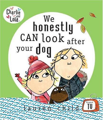 We Honestly Can Look After Your Dog (Charlie and Lola)