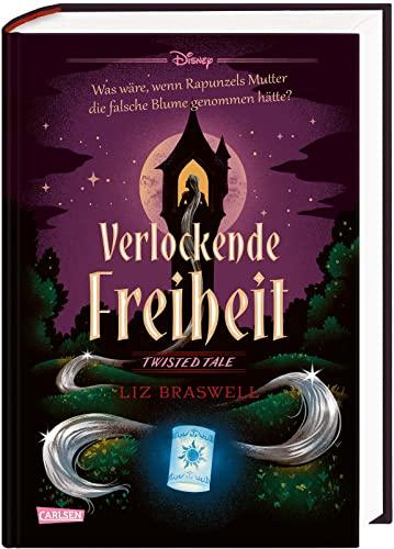 Disney. Twisted Tales: Verlockende Freiheit (Rapunzel): Was wäre, wenn Rapunzels Mutter die falsche Blume genommen hätte? | Twisted Tales zum Disney-Klassiker Rapunzel