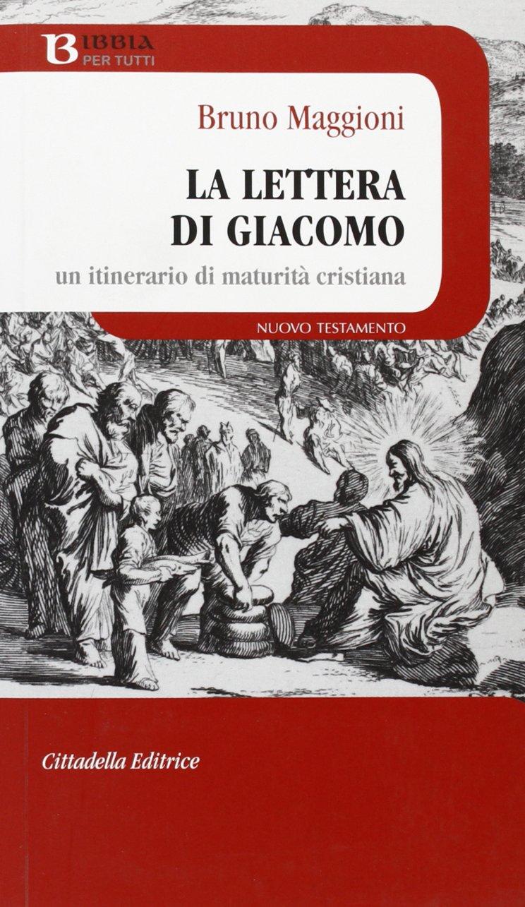 La lettera di Giacomo. Un itinerario di maturità cristiana (Bibbia per tutti)