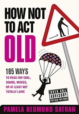 How Not to Act Old