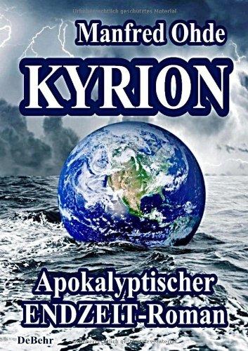 Kyrion - ein apokalyptischer Endzeit - Roman