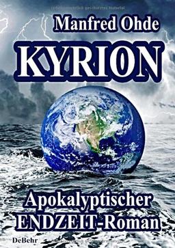 Kyrion - ein apokalyptischer Endzeit - Roman