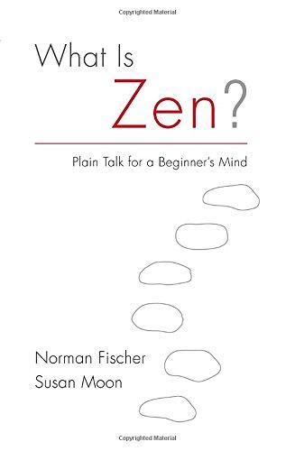 What Is Zen?: Plain Talk for a Beginner's Mind