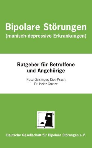 Bipolare Störungen (manisch-depressive Erkrankungen): Ein Ratgeber für Betroffene und Angehörige