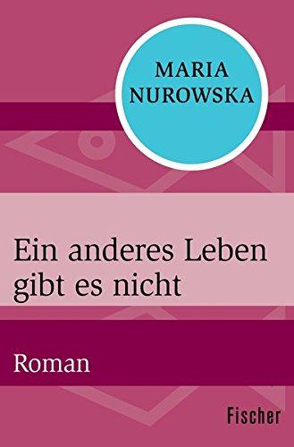 Ein anderes Leben gibt es nicht: Roman