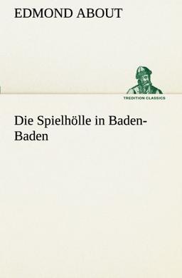 Die Spielhölle in Baden-Baden (TREDITION CLASSICS)