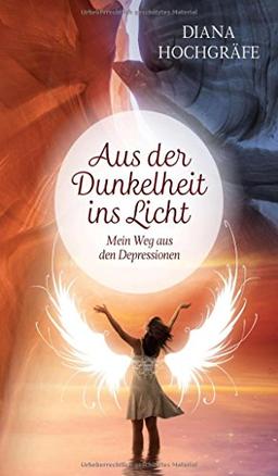 Aus der Dunkelheit ins Licht: Mein Weg aus den Depressionen