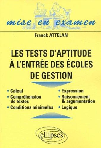 Les tests d'aptitude à l'entrée des écoles de gestion : calcul, compréhension de textes, conditions minimales...