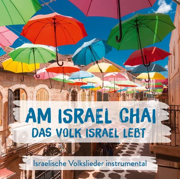 Am Israel Chai - Das Volk Israel lebt: Israelische Volkslieder instrumental