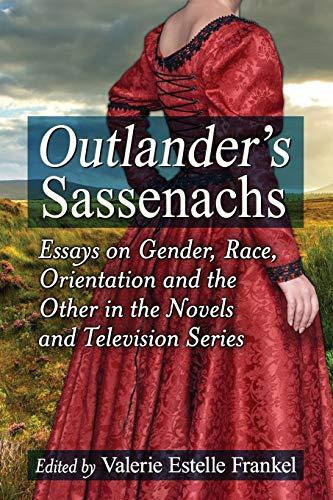 Outlander's Sassenachs: Essays on Gender, Race, Orientation and the Other in the Novels and Television Series