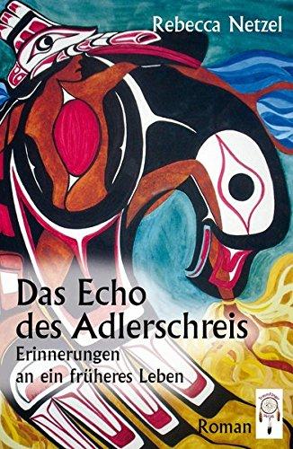 Das Echo des Adlerschreis: Erinnerungen an ein früheres Leben