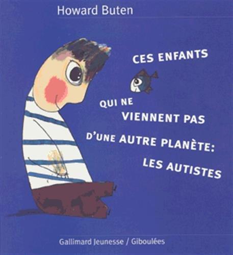 Ces enfants qui ne viennent pas d'une autre planète : les autistes